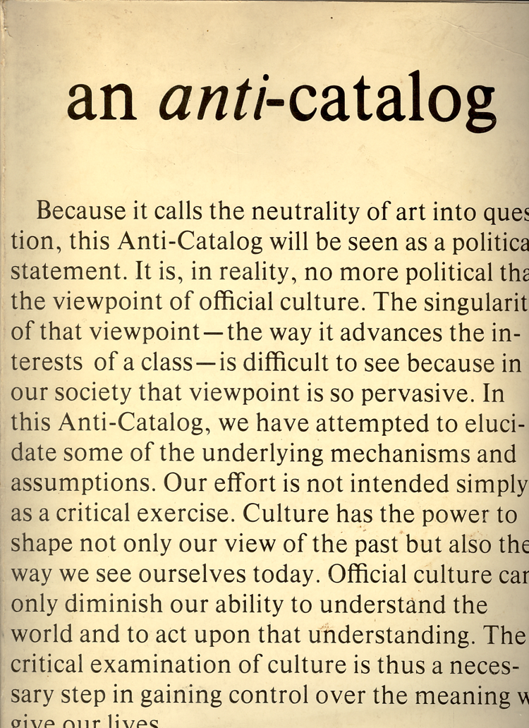 "an anti-catalog": A Response to the exhibition “American Art,”  Whitney Museum of American Art, 1976; collection of Mr. and Mrs. John D. Rockefeller; 3rd Artists Meeting for Cultural change, 1977.